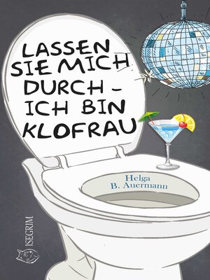 cover image of Lassen Sie mich durch--ich bin Klofrau